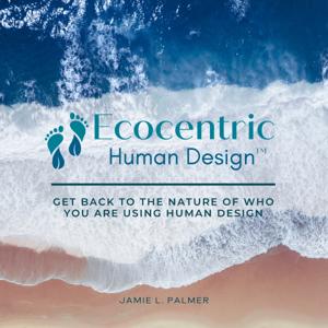 Ecocentric Human Design with Jamie Palmer