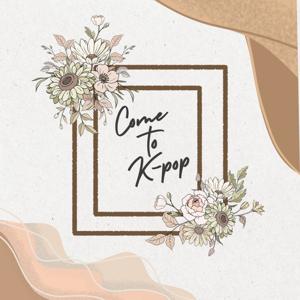 Come To K-POP