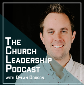 Dylan Dodson Church Leadership Podcast