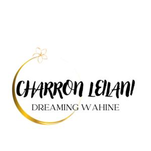 Dreaming Wahine with Charron Leilani