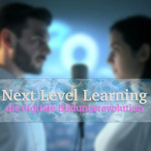 Next Level Learning - die digitale Bildungsrevolution