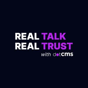 Real Talk, Real Trust with dotCMS