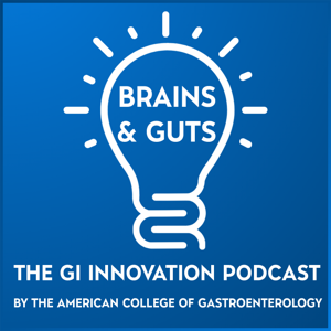 Brains & Guts: The GI Innovation Podcast
