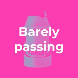 Barely passing