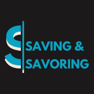 SAVING & SAVORING
