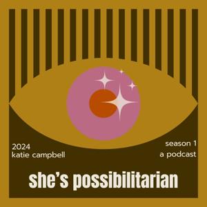 she’s possibilitarian