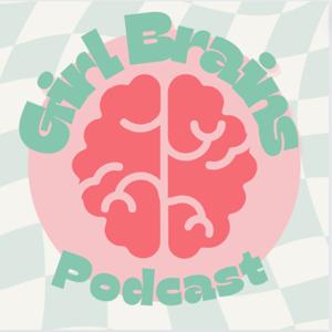 Girl Brains Podcast