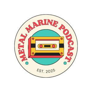 Metal Marine Podcast Est. 2025