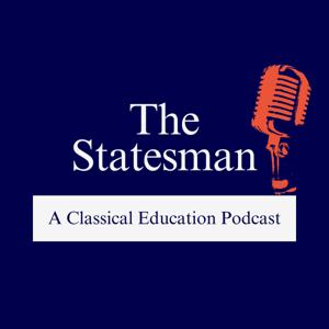 The Statesman: A Classical Education Podcast