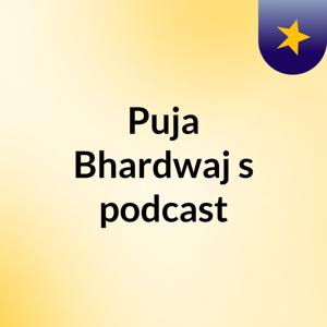 Puja Bhardwaj's podcast