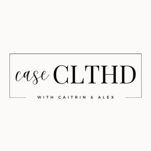 Case CLTHD with Alex and Caitrin