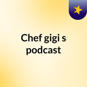 Chef gigi's podcast