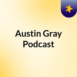 Austin Gray Podcast