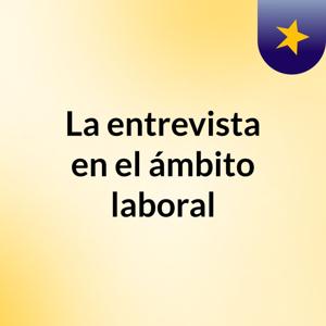 La entrevista en el ámbito laboral