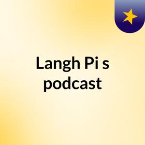 Langh Pi's podcast