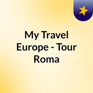 My Travel Europe - Tour Roma