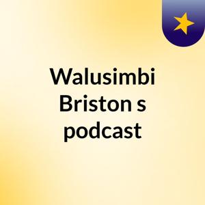 Walusimbi Briston's podcast