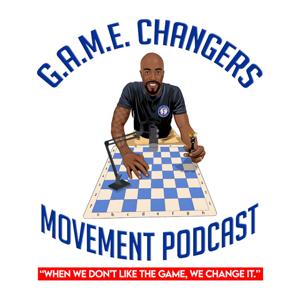G.A.M.E. Changers Movement Podcast