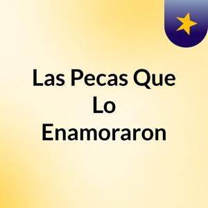 Las Pecas Que Lo Enamoraron