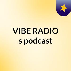VIBE RADIO's podcast