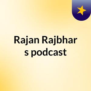 Rajan Rajbhar's podcast