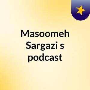 Masoomeh Sargazi's podcast