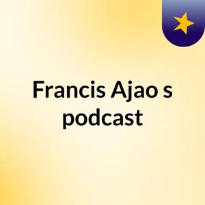 Francis Ajao's podcast