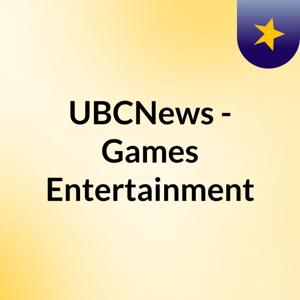 UBCNews - Games & Entertainment