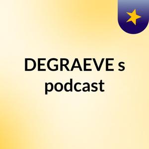 DEGRAEVE's podcast