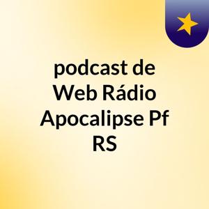 podcast de Web Rádio Apocalipse Pf RS