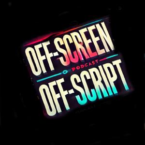 Off- Screen,Off- Script podcast