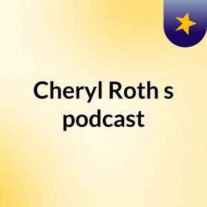 Cheryl Roth's podcast