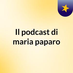 Il podcast di maria paparo