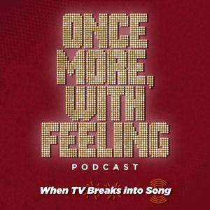 Once More, With Feeling Podcast: When TV Breaks into Song
