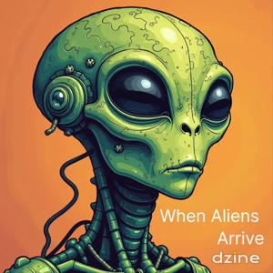 When the Aliens Arrive