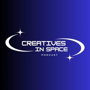 Creatives In Space Podcast