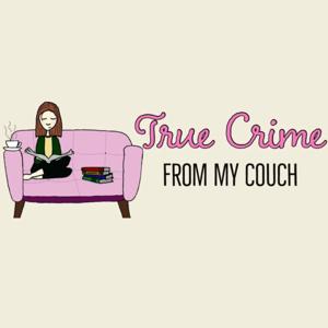 True Crime From My Couch