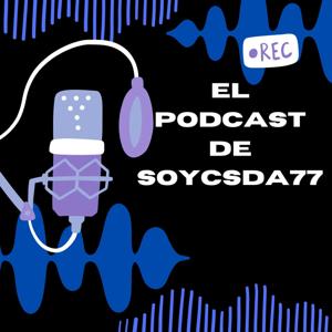 El Podcast de Soycsda77