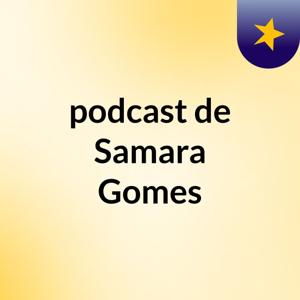 podcast de Samara Gomes