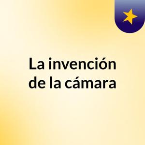 La invención de la cámara