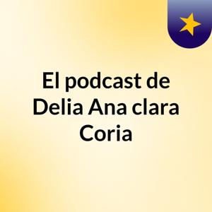 El podcast de Delia Ana clara Coria