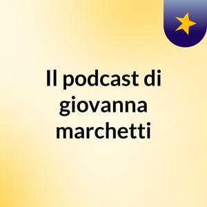 Il podcast di giovanna marchetti