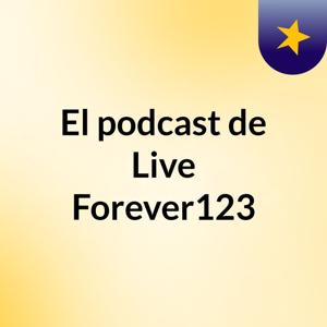 El podcast de Live Forever123