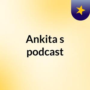 Ankita's podcast
