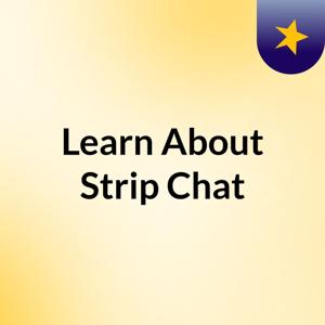 Learn About Strip Chat
