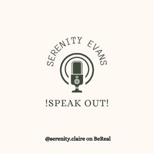 !Speak out! With Serenity Evans
