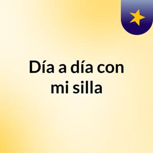 Día a día con mi silla