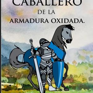 EL CABALLERO DE LA ARMADURA OXIDADA