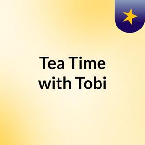 Tea Time with Tobi