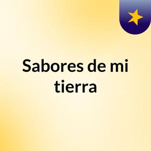 Sabores de mi tierra